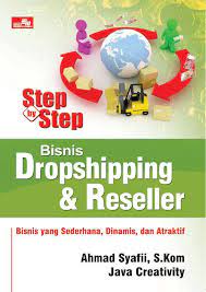 Step by step bisnis dropshipping & reseller :  Bisnis yang sederhana, dinamis dan atraktif