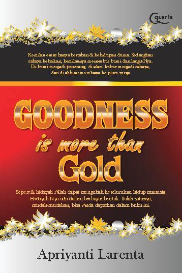 Goodness is More Than Gold