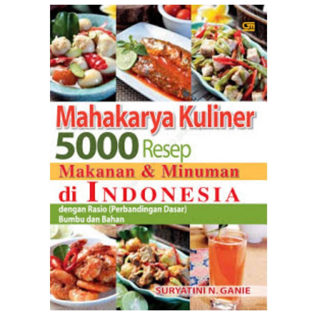 Mahakarya kuliner 5000 resep makanan & minuman di Indonesia :  dengan rasio (perbandingan dasar) bumbu dan bahan