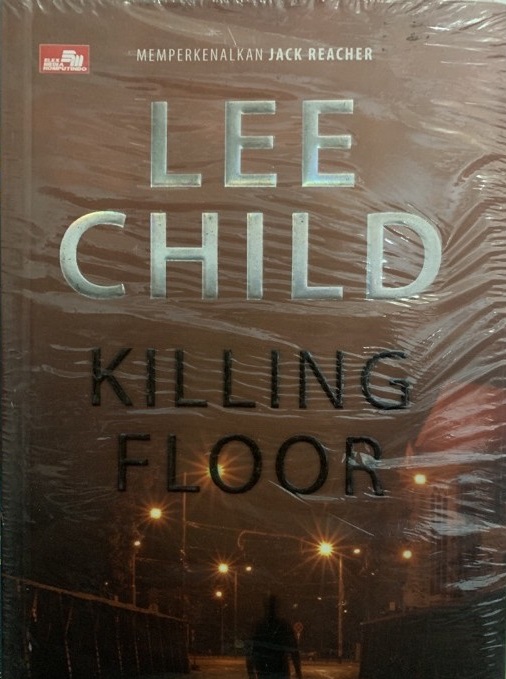 Killing Floor :  Lee Child; Alih bahasa : Rosida W Simatupang.