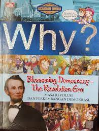Why ? Masa Revolusi dan perkembangan Demokrasi