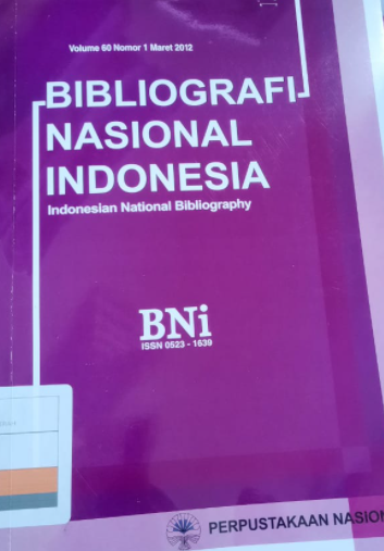 Bibliografi Nasional Indonesia : Indonesian national bibliography volume 60 nomor 1 Maret 2012