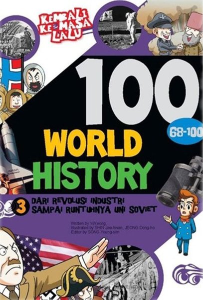 100 World History 3 :  Dari revolusi industri sampai runtuhnya Uni Soviet, 68-100