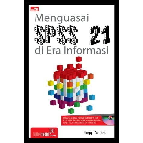 Menguasai SPSS 21 di era informasi