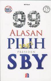 99 Alasan Pilihan Lagi Presiden SBY