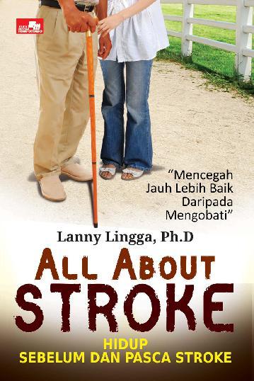 All about stroke :  hidup sebelum dan pasca stroke