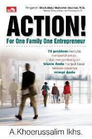 Action! For one Family one Entreprener :  75 problem memulai mempertahankan, dan mengembangkan bisnis and menjadi esar sebesr-besarnya mimpi anda