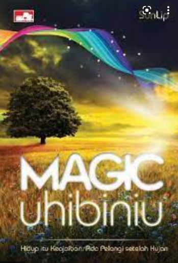 Magic Uhibiniu :  Hidup itu Keajaiban-Ada Pelangi Setelah Hujan