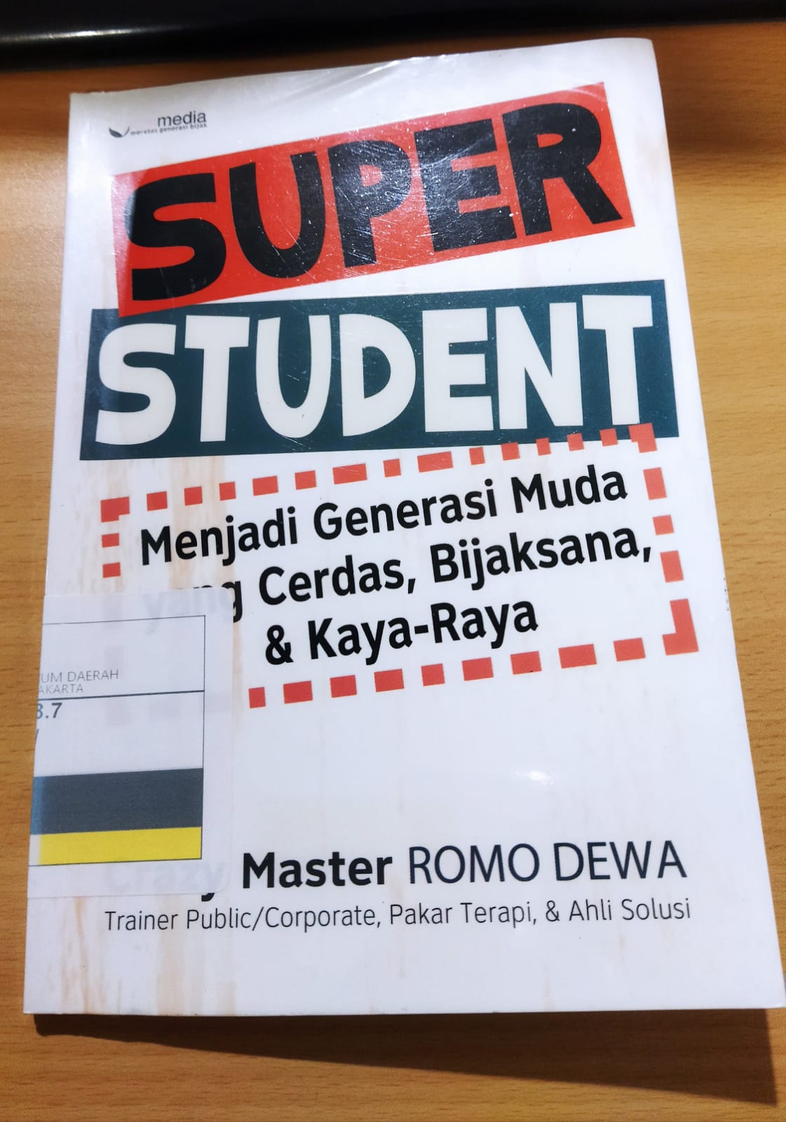 Super student : Menjadi generasi muda yang cerdas, bijaksana, dan kaya raya