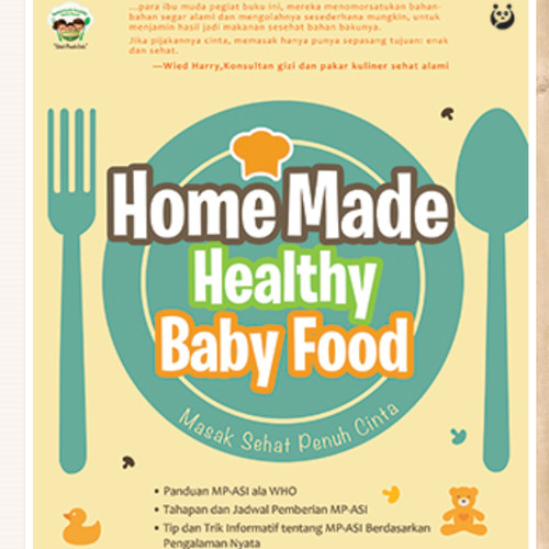 Homemade healthy baby food :  masakan sehat penuh cinta