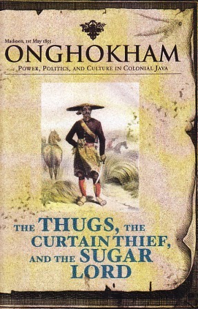 The thugs, the curtain thief, and the sugar lord :  power, politics culture in colonial Java