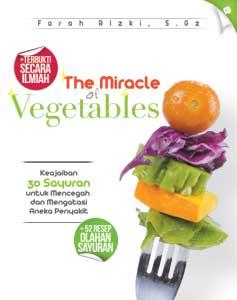 The Miracle of vegatables :  Keajaiaban 30 sayuran untuk mencegah dan mengatasi aneka penyakit