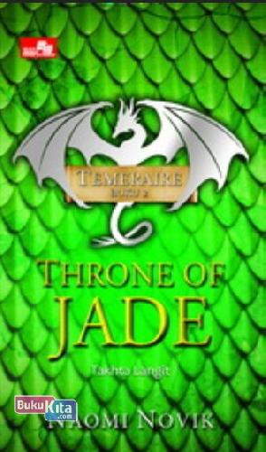 Temeraire buku 2 : throne of jade takhta