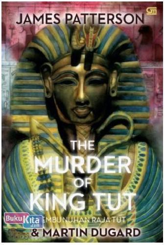 The murder of king tut :  Pembunuhan raja tut