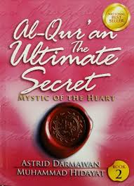 Al-Qur'an the ultimate secret Book 2 mystic of the heart Astrid Darmawan, Muhammad Hidayat; ed. Prayudi