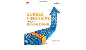 Sukses Finansial dengan Reksa Dana :  Esensi Investasi Reksa Dana Indonesia