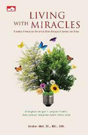 Living with miracles :  gunakan 9 keajaiban diri untuk hidup bahagia & sukses luar biasa