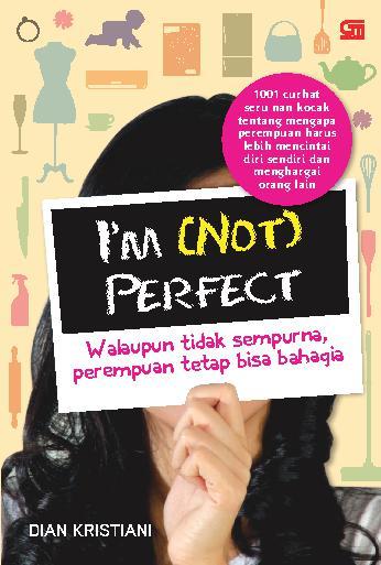 I'm (not) perfect :  walaupun tidak sempurna, perempuan tetap bisa bahagia