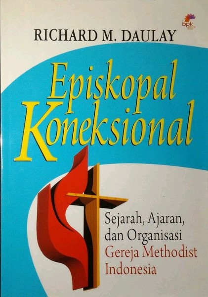 Episkopal koneksional :  sejarah, ajaran dan organisasi Gereja Methodist Indonesia
