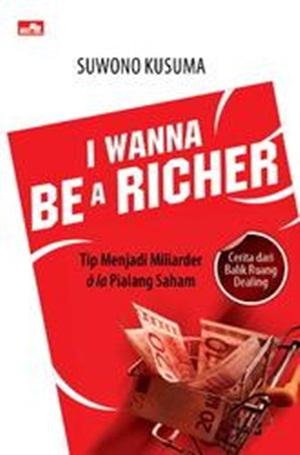 I wanna be a richer :  tip jadi miliarder ala pialang saham