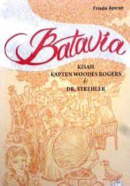 Batavia : kisah Kapten Woodes Rogers & DR. Strehler