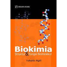 Biokimia :  struktur dan fungsi biomolekul