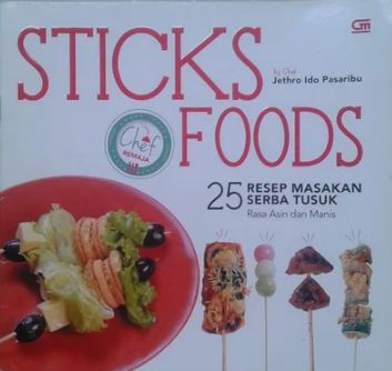 Sticks foods :  25 resep masakan serba tusuk rasa asin dan manis
