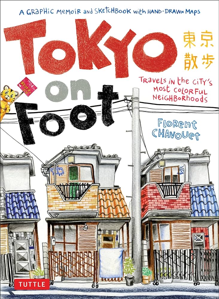 Tokyo on foot :  travels in the city’s most colorful neighborhoods