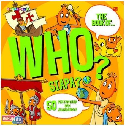 The book of who? :  siapa? 50 pertanyaan dan jawabannya