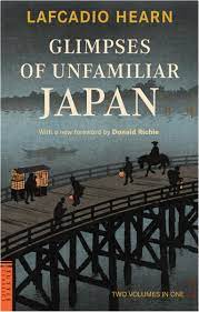 Glimpses of unfamiliar Japan :  two volumes in one