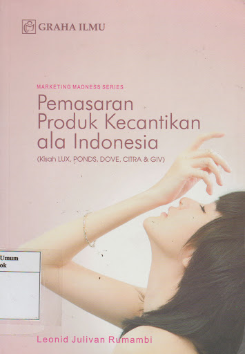Pemasaran produk kecantikan ala Indonesia :  (kisah lux, ponds, dove, citra & giv)