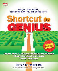 Shortcut to genius :  (belajar lebih sedikit, tahu lebih banyak, dan bebas stres!)