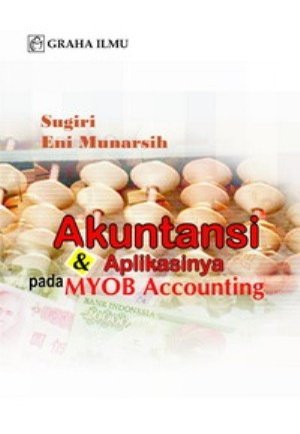 Akuntansi dan aplikasinya pada MYOB Accounting