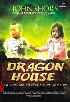 Dragon house :  novel tentang sekolah bocah-bocah jalanan korban perang