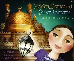 Golden domes and silver lanterns :  a Muslim book of colors