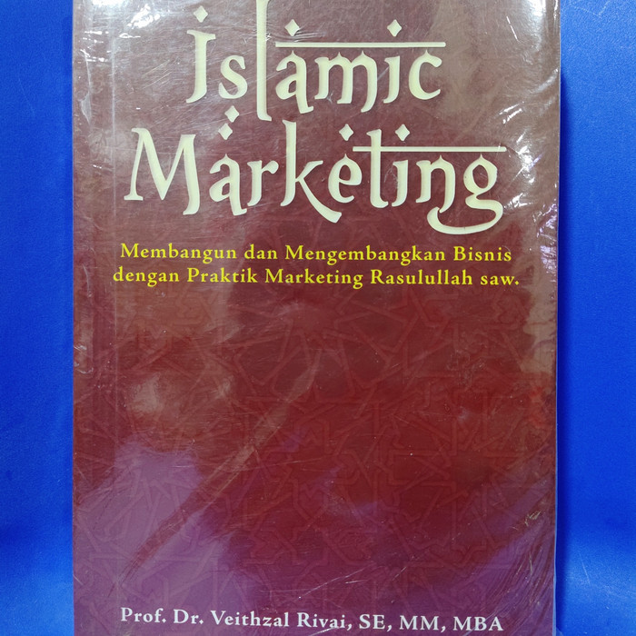 Islamic Marketing :  Membangun dan Mengembangkan Bisnis dengan Praktik Marketing Rasulullah SAW.