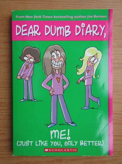 Dear dumb diary, me! (just like you, only better)