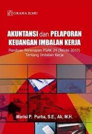 Akuntansi dan pelaporan keuangan imbalan kerja :  panduan penerapan PSAK 24 (revisi 2010) tentang imbalan kerja