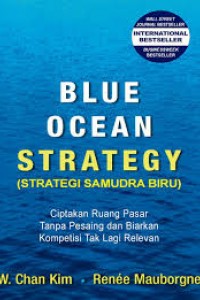 Blue ocean Strategy (strategi samudra biru) :  ciptakan ruang pasar tanpa pesaing dan biarkan kompetisi tak lagi relevan