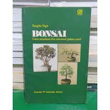 Bonsai Cara membuat dan merawat pohon mini Soegito Sigit