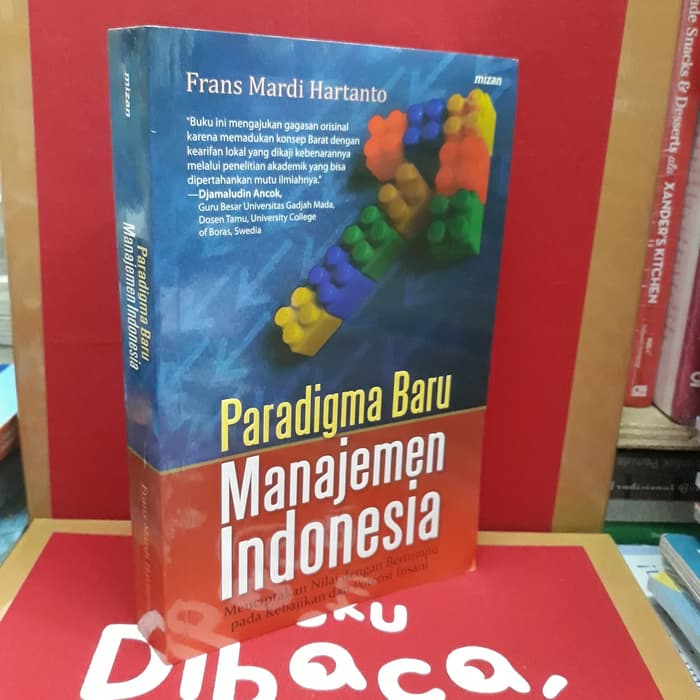 Paradigma baru manajemen indonesia :  menciptakan nilai dengan bertumpu pada kebajikan dan potensi insani