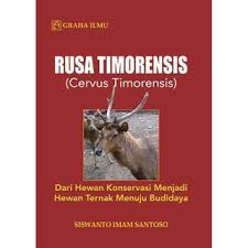 Rusa timorensis (Cervus Timorensis) :  dari hewan konservasi menjadi hewan ternak menuju budidaya