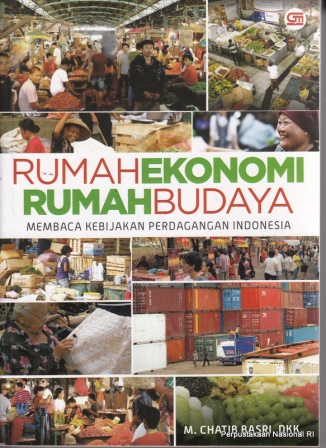 Rumah ekonomi rumah budaya :  membaca kebijakan perdagangan Indonesia