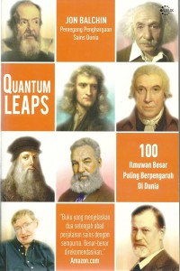 Quantum leaps :  100 Ilmuwan Besar Paling Berpengaruh Di Dunia