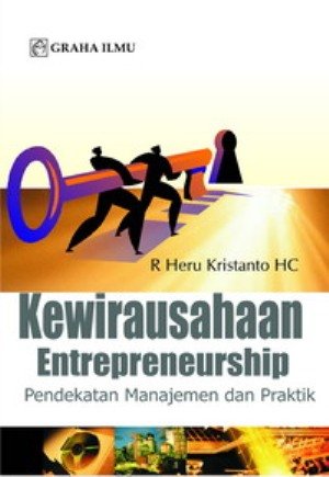 Kewirausahaan (entrepreneurship) :  pendekatan manajemen dan praktik