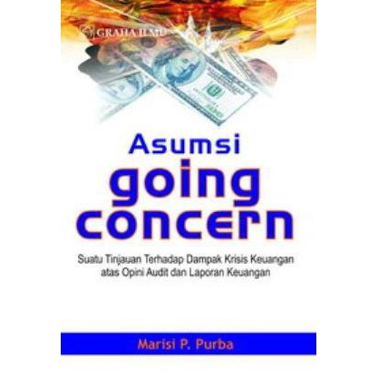 Asumsi Going Concern :  suatu tinjauan terhadap dampak krisis keuangan atas opini audit dan laporan keuangan