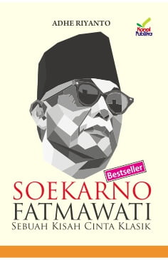 Soekarno Fatmawati :  sebuah kisah cinta klasik