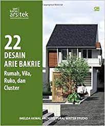 22 Desain Arie Bakrie :  rumah, vila, ruko, dan cluster