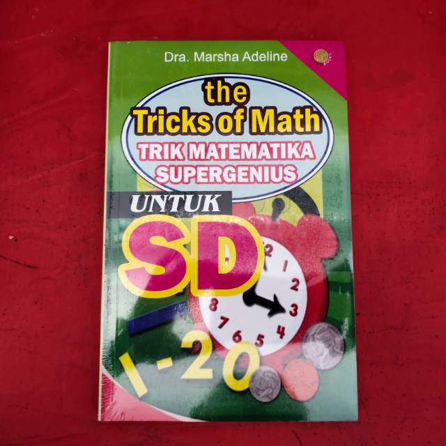 The Tricks of Math :  Trik matematika supergenius untuk SD