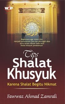 Tips shalat khusyuk :  karena shalat begitu nikmat